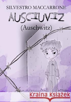 Ausciuviz (Auschwitz) Silvestro Maccarrone Silvestro Maccarrone 9781546512011 Createspace Independent Publishing Platform - książka