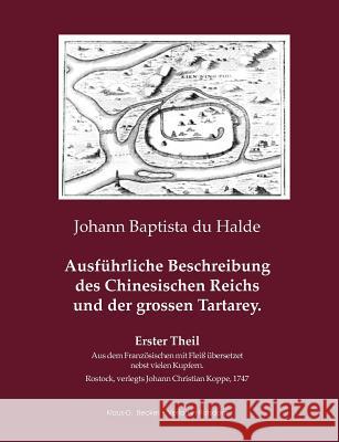 Ausführliche Beschreibung des Chinesischen Reichs und der großen Tatarey Du Halde, Johann Baptiste 9783883720470 Klaus-D. Becker - książka