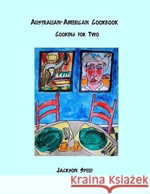 Australian-American Cookbook: Cooking for Two MR Jackson Speed 9781500660697 Createspace - książka