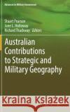 Australian Contributions to Strategic and Military Geography Stuart Pearson Jane Louise Holloway Richard Thackway 9783319734071 Springer