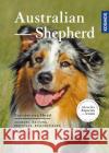 Australian Shepherd : Auswahl, Haltung, Erziehung, Beschäftigung Geist, Rike 9783440125496 Kosmos (Franckh-Kosmos)