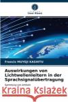 Auswirkungen von Lichtwellenleitern in der Sprachsignalübertragung Francis Muyeji Kashitu 9786203351828 Verlag Unser Wissen