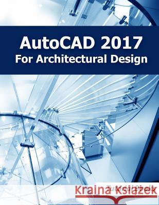 AutoCAD 2017 for Architectural Design Tutorial Books 9781534830240 Createspace Independent Publishing Platform - książka