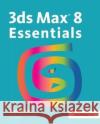 Autodesk 3ds Max 8 Essentials: Autodesk Media and Entertainment Courseware Autodesk 9781138403314 Taylor and Francis