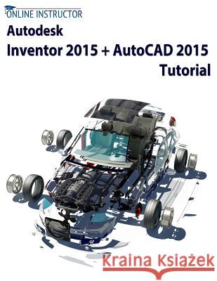 Autodesk Inventor 2015 + AutoCAD 2015 Tutorial Online Instructor 9781502428288 Createspace - książka