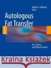 Autologous Fat Transfer: Art, Science, and Clinical Practice Shiffman, Melvin a. 9783662518892 Springer