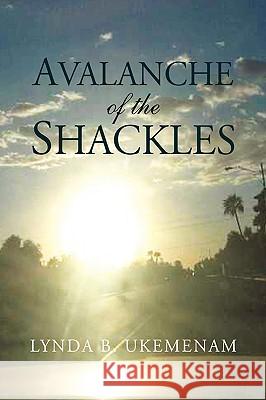 Avalanche of the Shackles Lynda B. Ukemenam 9781425764449 Xlibris Corporation - książka