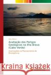 Avaliação dos Perigos Geológicos na Ilha Brava (Cabo Verde) Alfama, Vera 9786139641147 Novas Edicioes Academicas