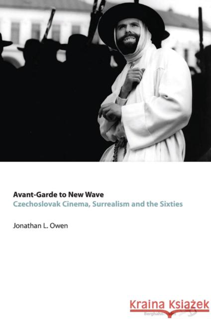 Avant-Garde to New Wave: Czechoslovak Cinema, Surrealism and the Sixties Owen, Jonathan L. 9780857451262 Berghahn Books - książka