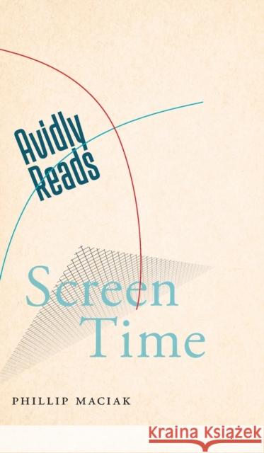 Avidly Reads Screen Time Phillip Maciak 9781479820542 New York University Press - książka