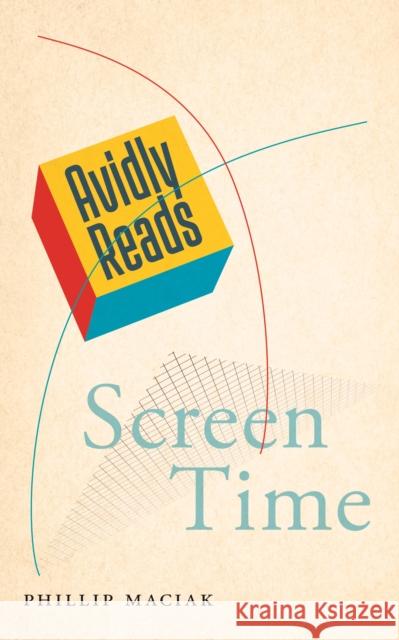 Avidly Reads Screen Time Phillip Maciak 9781479820573 New York University Press - książka
