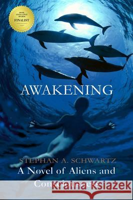 Awakening: A Novel of Aliens and Consciousness Stephan Andrew Schwartz 9780976853626 Greenwood Press - książka