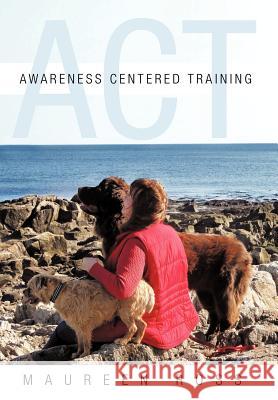 Awareness Centered Training - ACT Maureen Ross 9781452557557 Balboa Press - książka