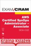 AWS Certified SysOps Administrator - Associate (SOA-C02) Exam Cram William Rothwell 9780137509584 Pearson Education (US)