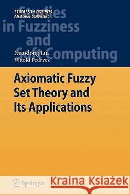 Axiomatic Fuzzy Set Theory and Its Applications Springer 9783642101465 Springer - książka