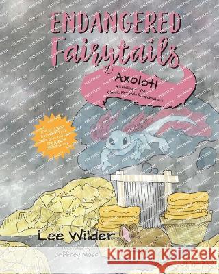 Axolotl: A Retelling of the Classic Fairytale Rumpelstiltskin Lee Wilder Jeffrey Moss Jacob & Wilhelm Grimm 9781735910383 Kris and Co Press - książka