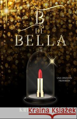 B de Bella Kris Buendia 9781729874356 Createspace Independent Publishing Platform - książka
