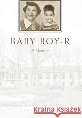 Baby Boy-R: A Memoir Martinez, Ray 9780595689637 iUniverse - książka