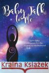 Baby Talk to Me: Spirit Baby Messages for the Journey to Motherhood Alison Shaloe   9781913590635 Unbound Press