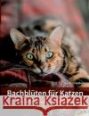 Bachblüten für Katzen: Natürlich lindern und heilen Fiedler, Doreen 9783746057224 Books on Demand
