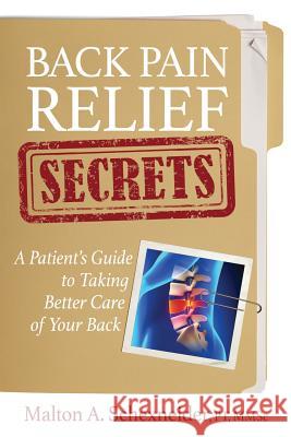 Back Pain Relief Secrets: A Patient Guide To Taking Better Care of Your Back Schexneider Pt, Malton a. 9781463745752 Createspace Independent Publishing Platform - książka