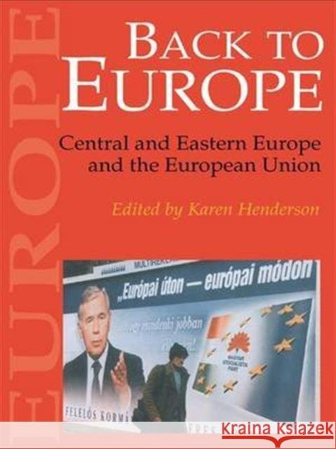 Back To Europe : Central And Eastern Europe And The European Union Karen Henderson 9781857288865 UCL Press - książka