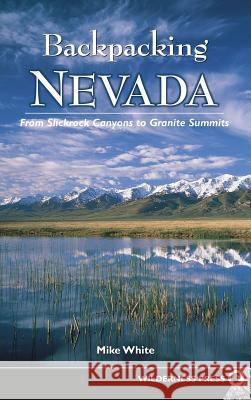 Backpacking Nevada: From Slickrock Canyons to Granite Summits Mike White 9780899979717 Wilderness Press - książka