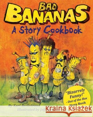 Bad Bananas: A Story Cookbook for Kids Karl Beckstrand Jeff Faerber 9781479272143 Createspace Independent Publishing Platform - książka