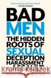 Bad Men: The Hidden Roots of Sexual Deception, Harassment and Assault David Buss 9781472146359 Little, Brown Book Group