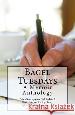 Bagel Tuesdays: Memoirs Philippa Perry Gail Burlakoff David Gitelson 9781983534485 Createspace Independent Publishing Platform - książka