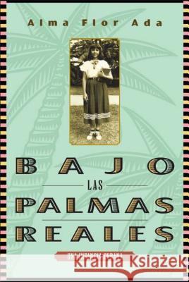 Bajo Las Palmas Reales: Una Infancia Cubana Alma Flor Ada Nina Bernett 9781631139710 Loqueleo - książka