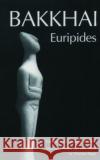 Bakkhai: Euripides Euripides 9780195125986 Oxford University Press