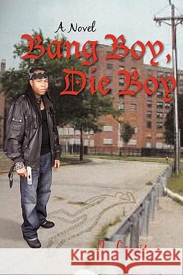 Bang Boy, Die Boy Lewis J 9781450218573 iUniverse - książka