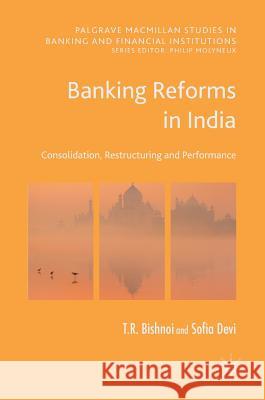 Banking Reforms in India: Consolidation, Restructuring and Performance Bishnoi, T. R. 9783319556628 Palgrave MacMillan - książka