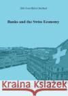 Banks and the Swiss Economy Dirk Sven Bj?rn Drechsel 9783869553276 Cuvillier
