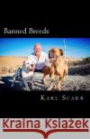 Banned Breeds Karl Scarr 9781547020867 Createspace Independent Publishing Platform