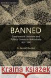 Banned: Controversial literature and political control in British India, 1907-1947 Norman Gerald Barrier 9780826201591 University of Missouri Press