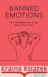 Banned Emotions C Otis, Laura 9780190698904 Oxford University Press, USA