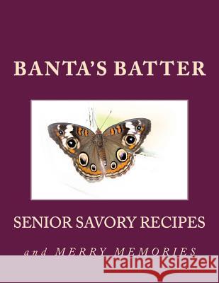Banta's Batter: Senior Savory Recipes and Merry Memories Gail Galvan 9781507858554 Createspace Independent Publishing Platform - książka