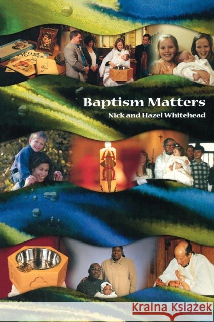 Baptism Matters Nick Whitehead Hazel Whitehead 9780715143599 Church House Pub - książka