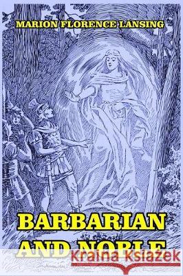 Barbarian and Noble Marion Florence Lansing 9781389654268 Blurb - książka
