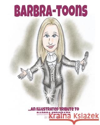 Barbra-toons: An illustrated poetic tribute to The Greatest Star...Barbra Streisand Scott Clarke 9781097943050 Independently Published - książka