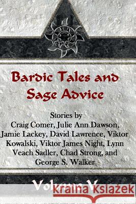 Bardic Tales and Sage Advice (Volume V) Craig Comer Lynn Veach Sadler Julie Ann Dawson 9781490538488 Createspace - książka