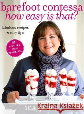Barefoot Contessa How Easy Is That?: Fabulous Recipes & Easy Tips: A Cookbook Garten, Ina 9780307238764 Clarkson N Potter Publishers - książka