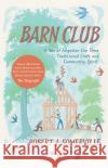 Barn Club: A Tale of Forgotten Elm Trees, Traditional Craft and Community Spirit Robert Somerville 9781645021483 Chelsea Green Publishing Co