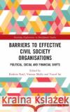 Barriers to Effective Civil Society Organisations: Political, Social and Financial Shifts Ibrahim Natil Vanessa Malila Youcef Sai 9780367512583 Routledge