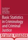 Basic Statistics in Criminology and Criminal Justice David Weisburd Chester Britt David B. Wilson 9783030479695 Springer