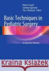 Basic Techniques in Pediatric Surgery: An Operative Manual Carachi, Robert 9783662519455 Springer