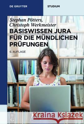 Basiswissen Jura für die mündlichen Prüfungen Stephan Pötters, Christoph Werkmeister 9783110535433 de Gruyter - książka