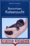 Basiswissen Katzenzucht : Ein Leitfaden für Zuchtanfänger Hickmann, Barbara 9783833461156 Books on Demand